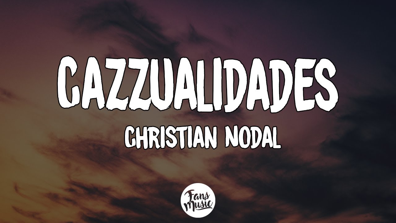 Christian Nodal - Cazzualidades (Letra/Lyrics)