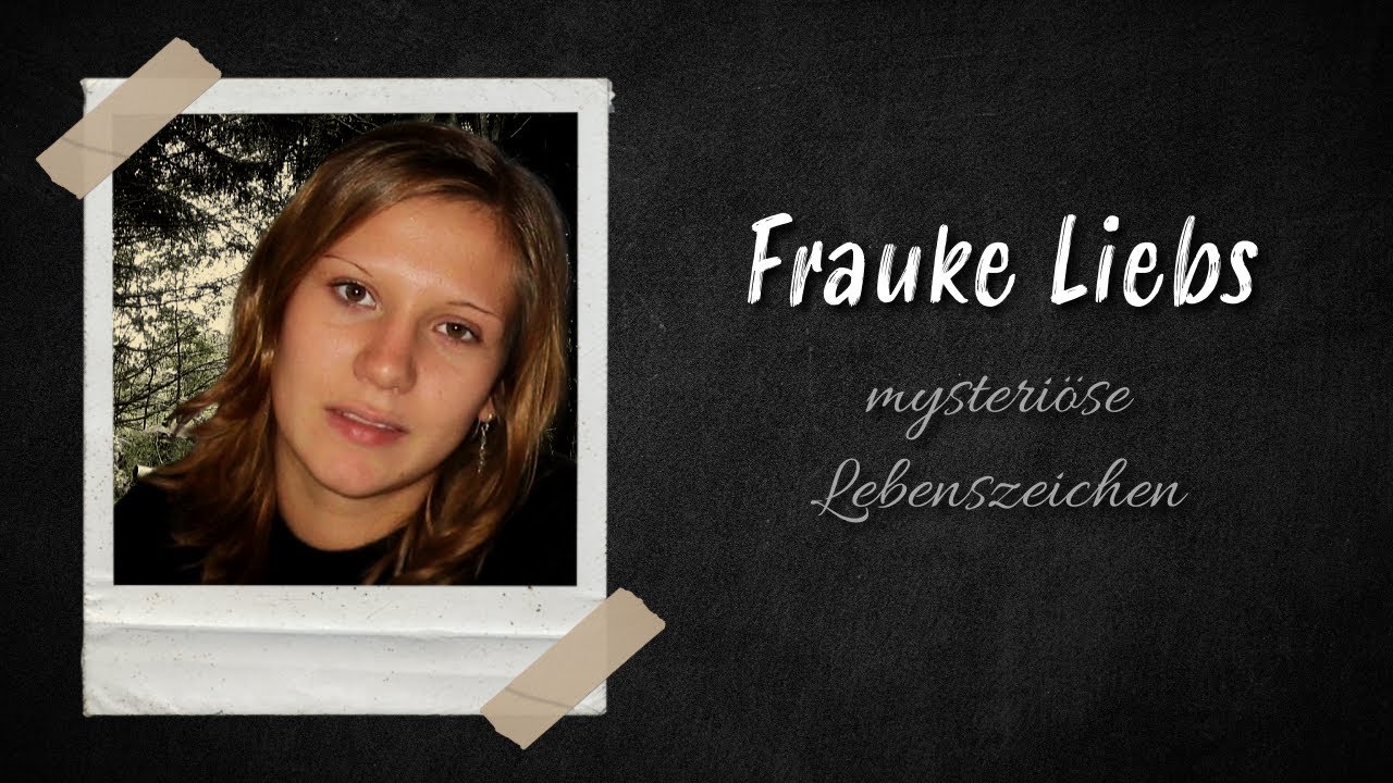 Frauke Liebs - Mysteriöse Lebenszeichen