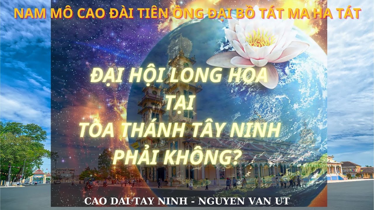 ĐẠI HỘI LONG HOA tại Tòa Thánh Tây Ninh? phải không?