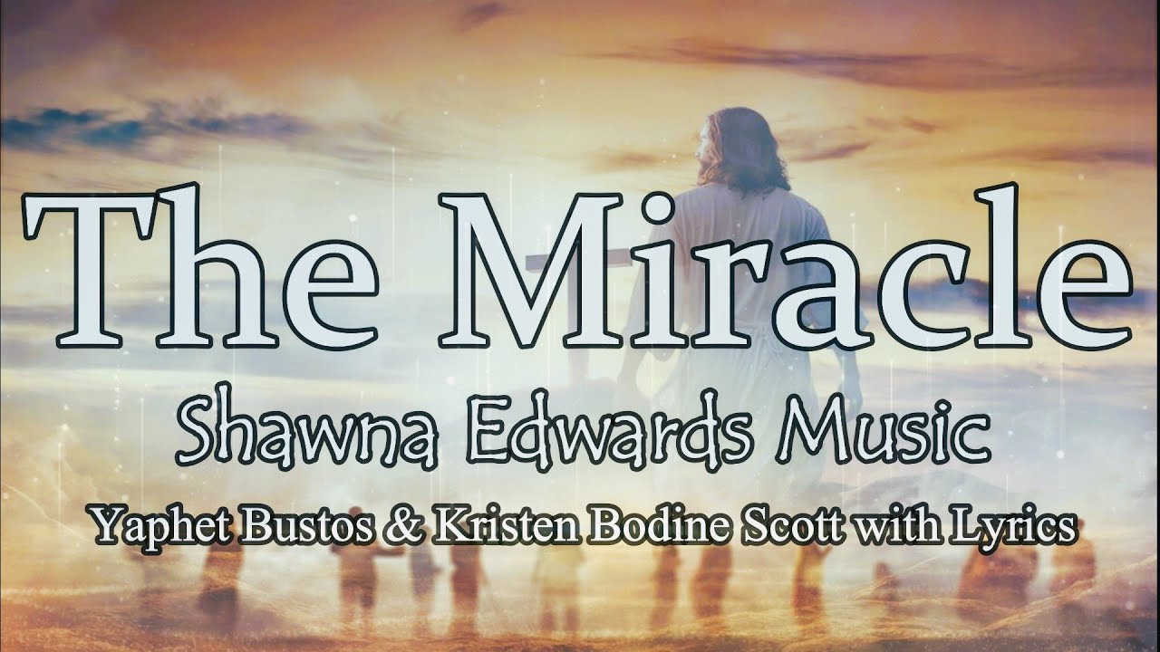 The Miracle Shawna Edwards Music with Lyrics