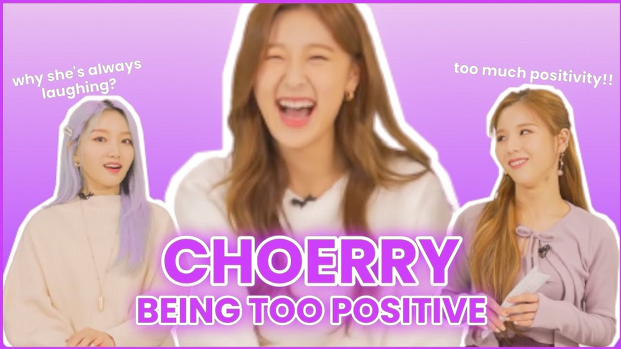 Loona Choerry being too Positive For this world