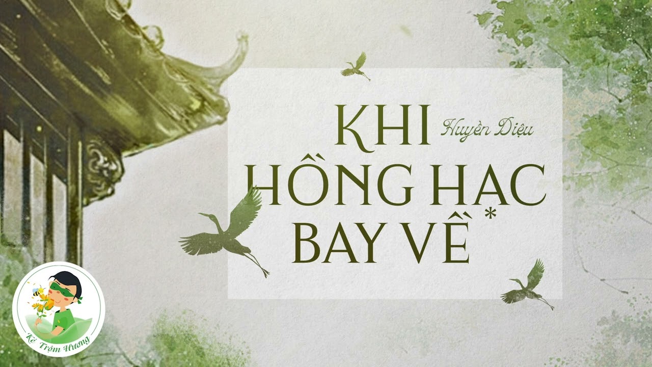 KHI HỒNG HẠC BAY VỀ - HUYỀN DIỆU - |KẺ TRỘM HƯƠNG|