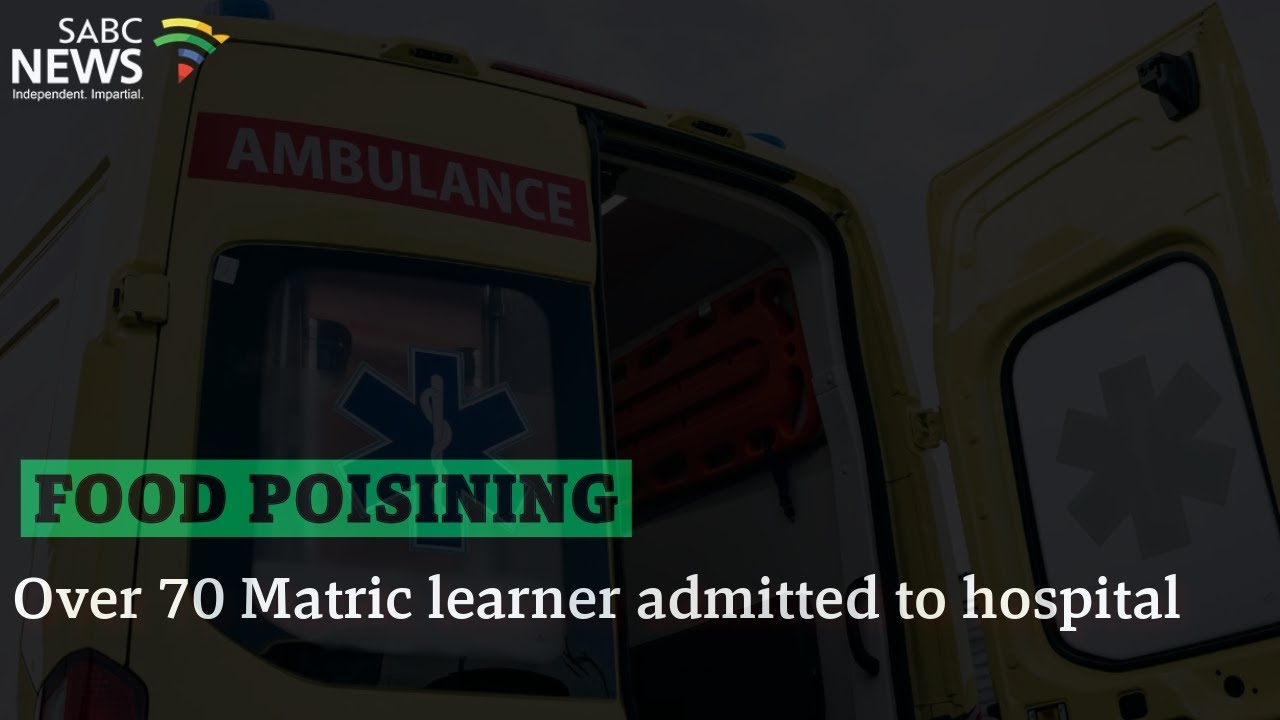 Food Poisoning | Over 70 female Grade 12 learners in Carletonville admitted to hospital