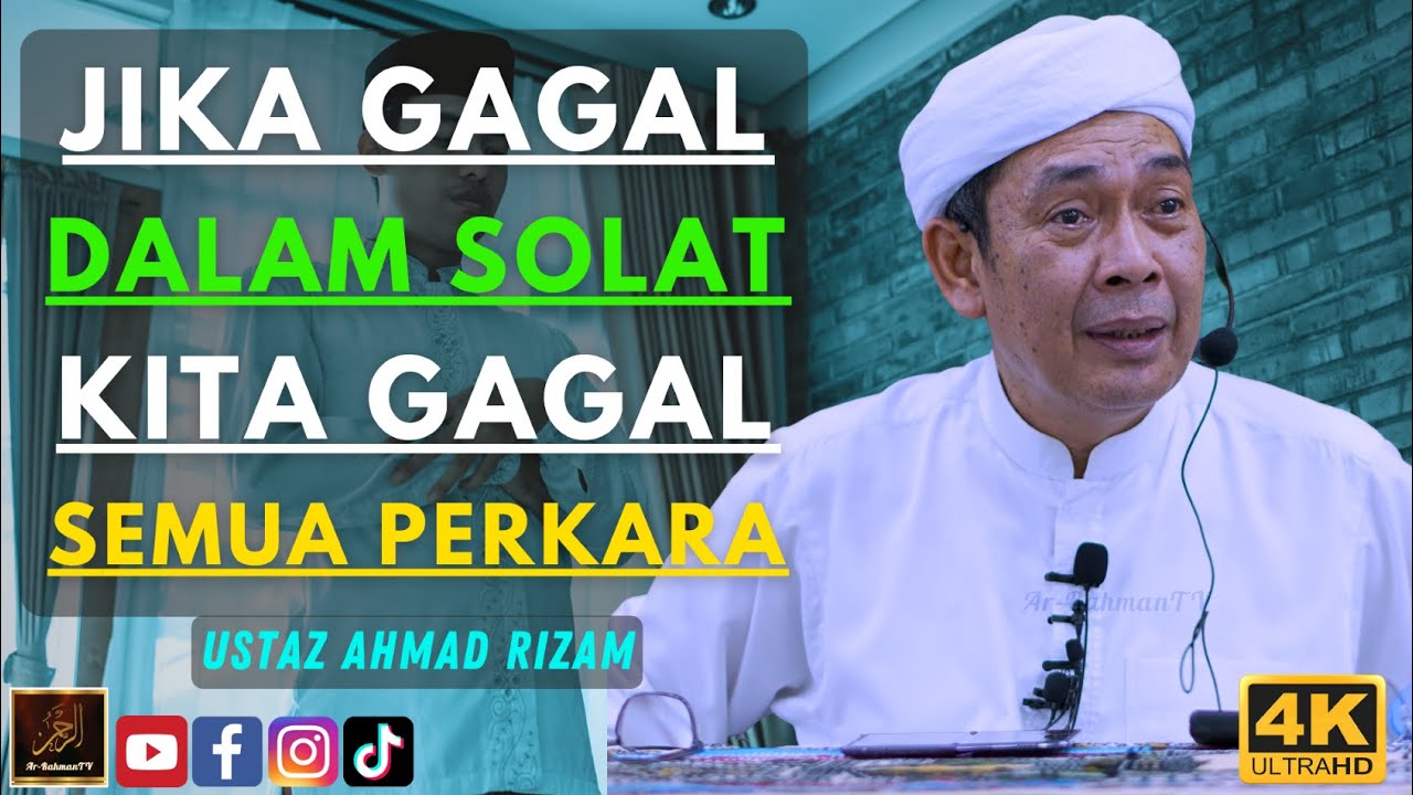 Ustaz Ahmad Rizam - JIKA GAGAL DALAM SOLAT KITA GAGAL SEMUA PERKARA