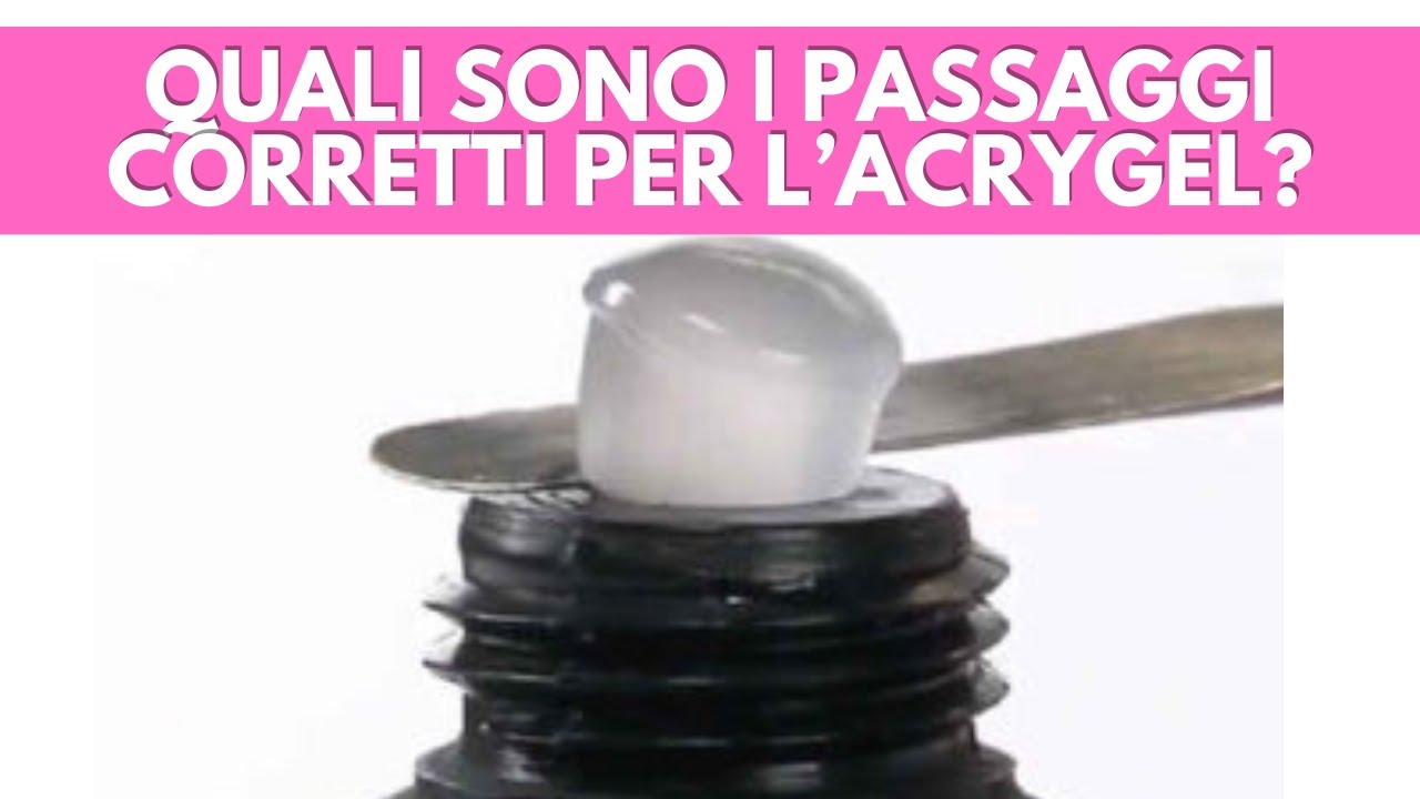 Quali sono i PASSAGGI CORRETTI dell'acrygel