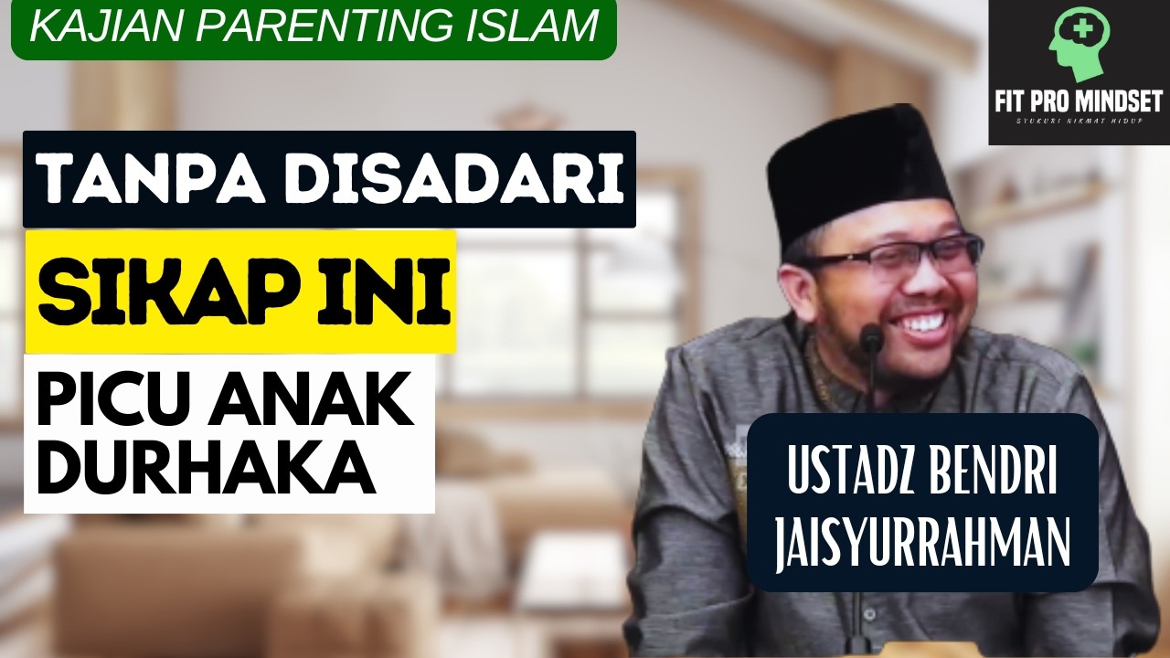 Kebiasaan Orang Tua Seolah Biasa Namun Bisa Merusak Jiwa Anak - Parenting Islam | Ustadz Bendri J