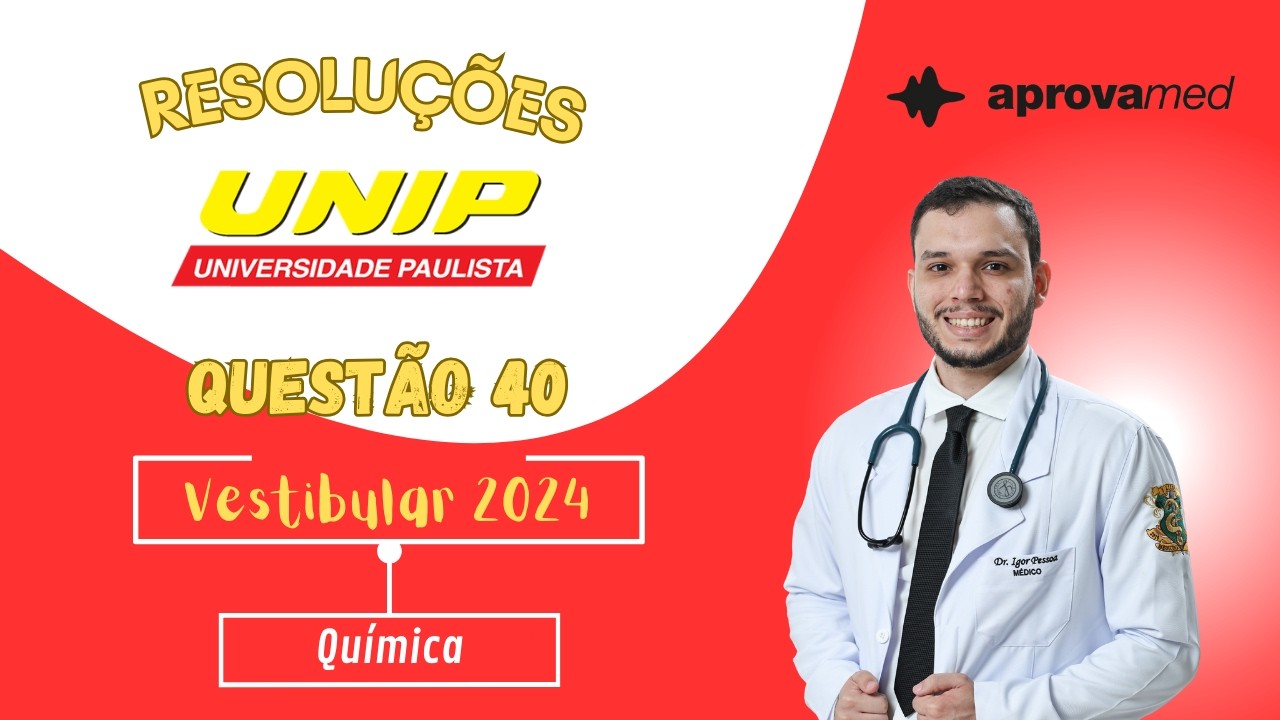 UNIP 2024 | Química - Questão 40