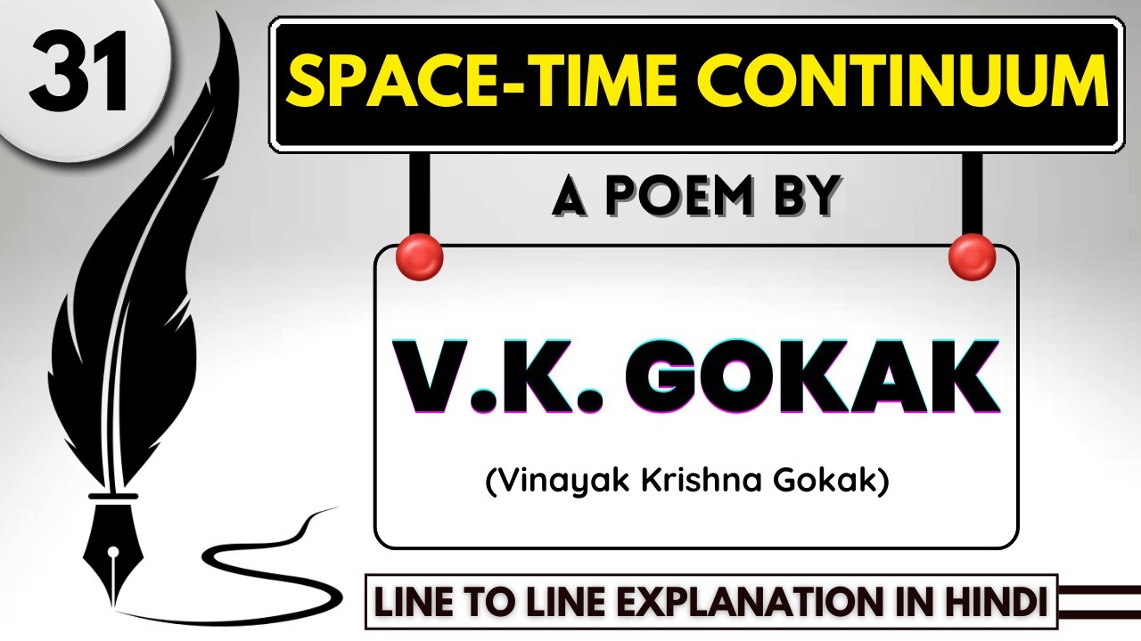 Space-Time Continuum a poem by V.K. Gokak || Line to line explanation in Hindi || By Dipika Kumavat