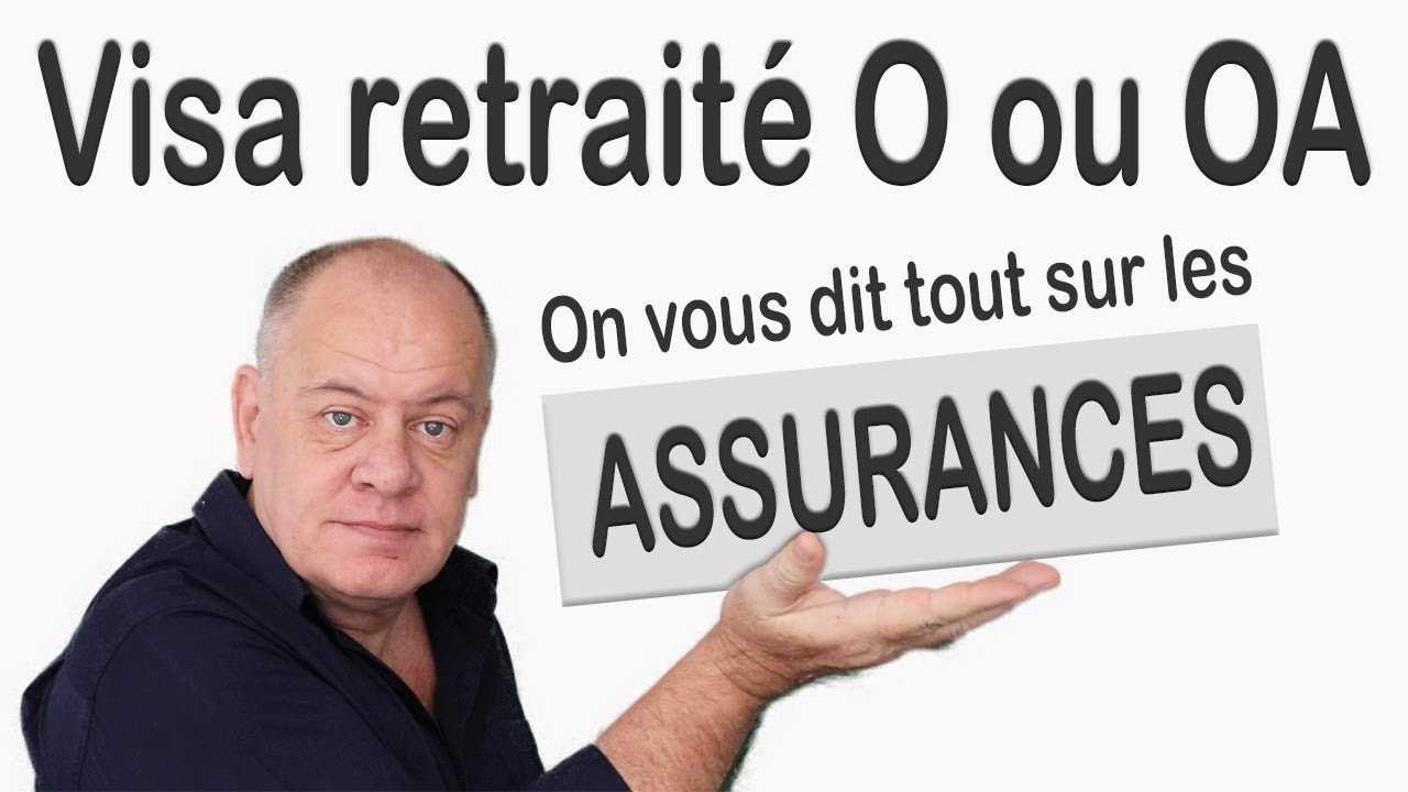 Assurance visa retraité 2022, visa O ou visa OA,  toutes les nouveautés et de bonnes nouvelles