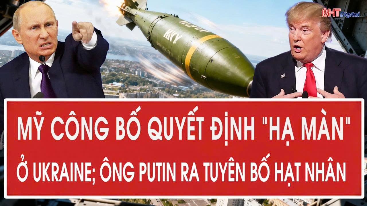 Vấn đề hôm nay 24/2: Mỹ công bố quyết định “hạ màn” ở Ukraine; ông Putin ra tuyên bố hạt nhân