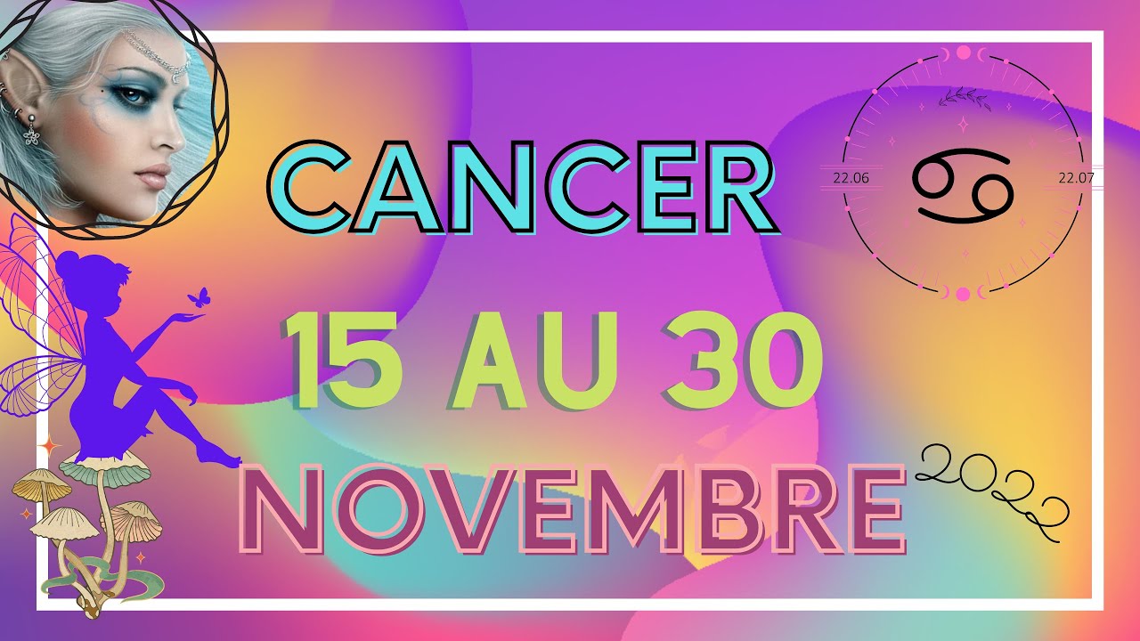 Cancer ♋15 au 30 novembre 2022 🌸🦋🧚&zwj;♀️Vos efforts  portent leurs fruits , continuez ....