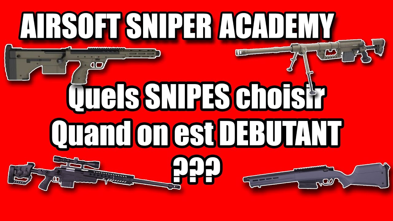 AIRSOFT SNIPER ACADEMY / EP-3 choisir son SNIPE quand on est débutant