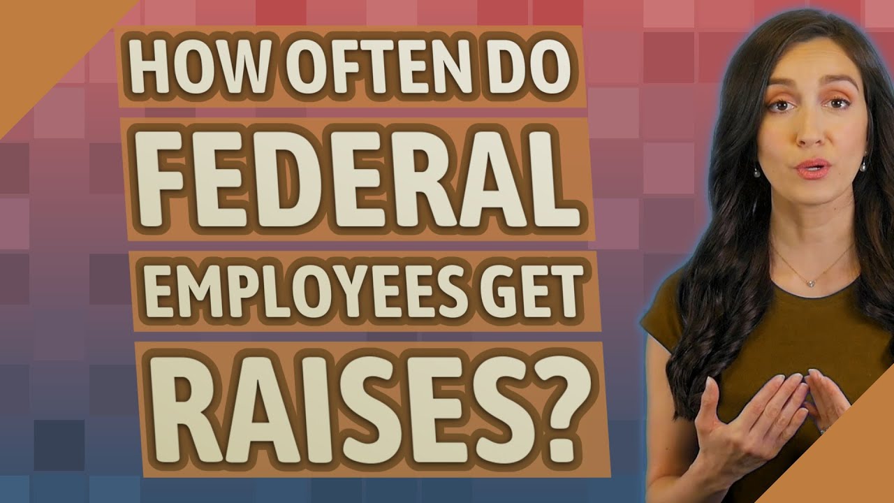 How often do federal employees get raises?