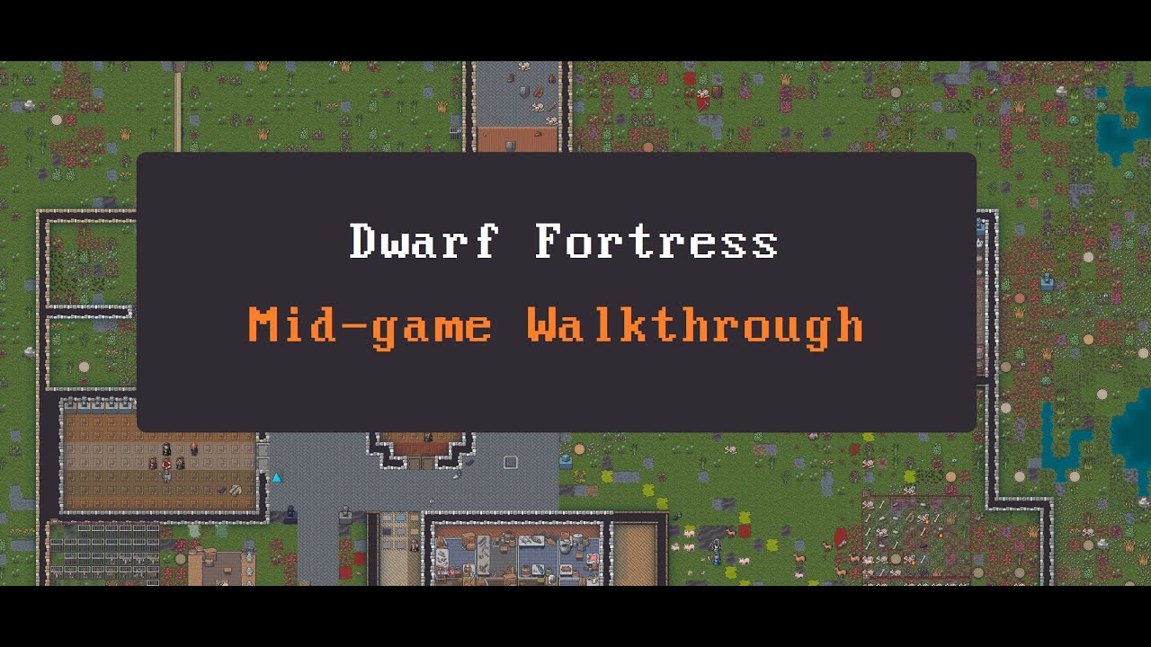 Dwarf Fortress Midgame Walkthrough