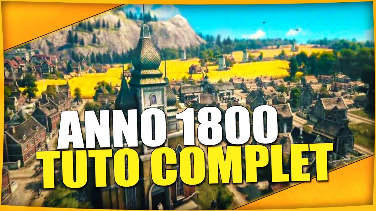 TUTO COMPLET, ASTUCES, BIEN D&Eacute;BUTER SUR ANNO 1800 Fr #1