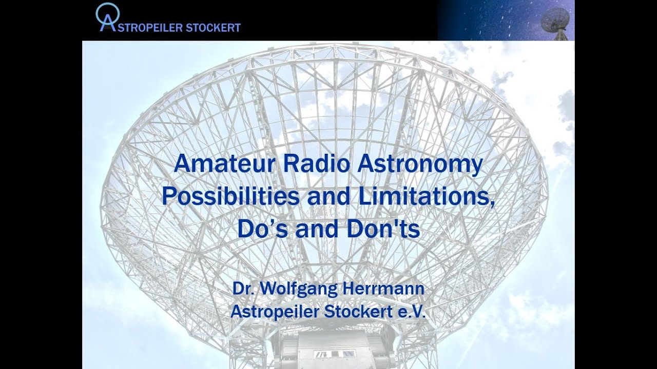 Dr. Wolfgang Herrmann Keynote Amateur Radio Astronomy Possibilities and Limitations, Do's and Don'ts