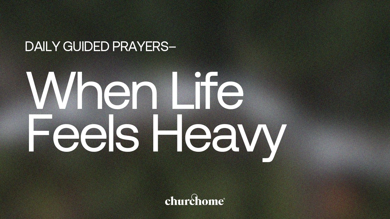When Life Feels Heavy