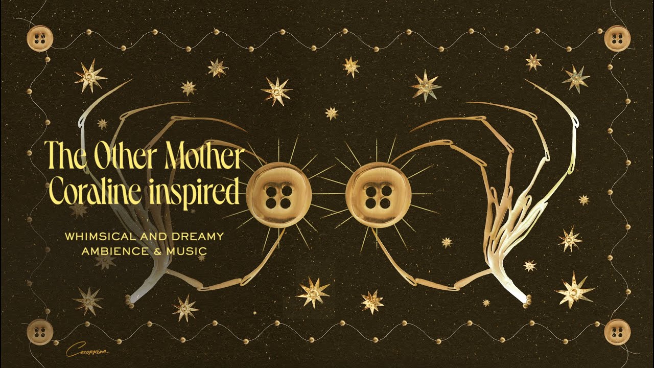 The Other Mother | Coraline Inspired Whimsical & Dreamy Ambience