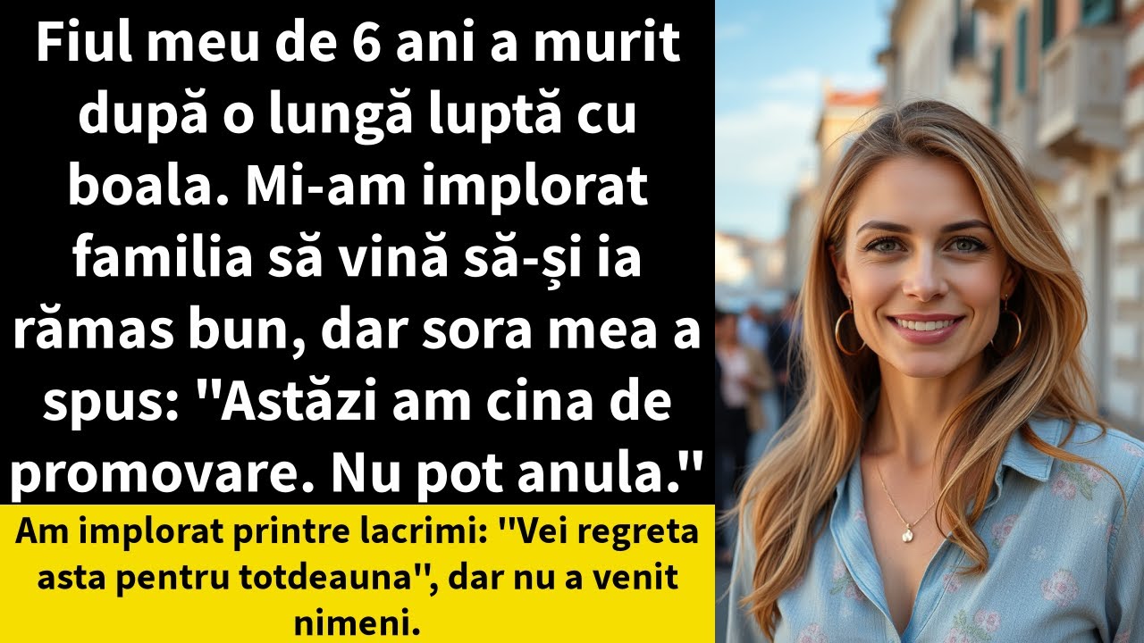 Fiul meu de 6 ani a murit după o lungă luptă cu boala. Mi-am implorat familia să vină să-și ia rămas