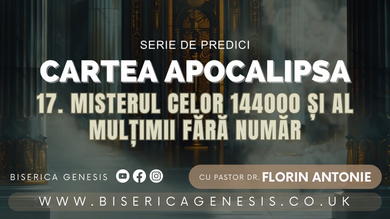 Cartea Apocalipsa - 17. Misterul celor 144000 și al mulțimii fără număr - Florin Antonie