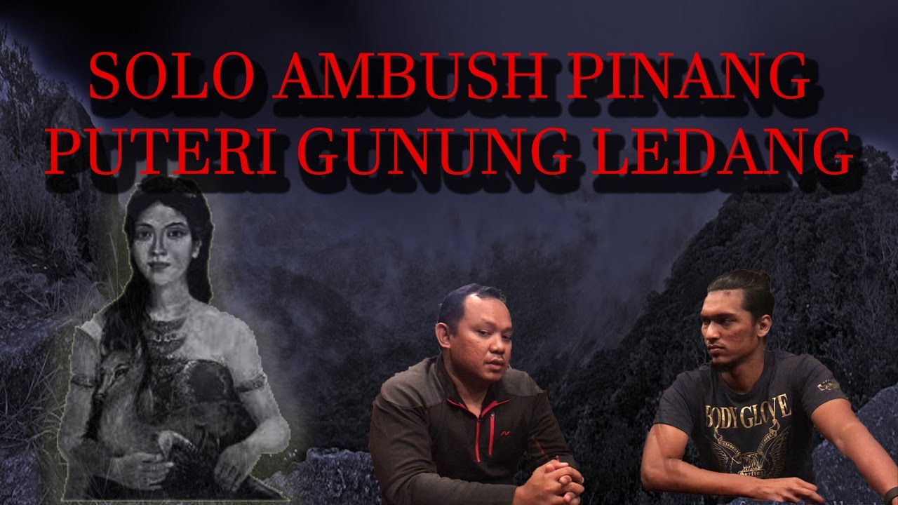 Solo Ambush Pinang Puteri Gunung Ledang - Mai Nak Cerita