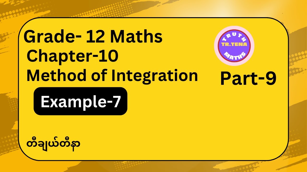 Grade12 maths chapter10, Example-7, Method of Integration, Tena