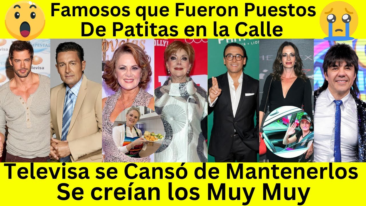 Famosos que fueron puestos de patitas en la calle la Televisora se cans&oacute; de Mantenerlos