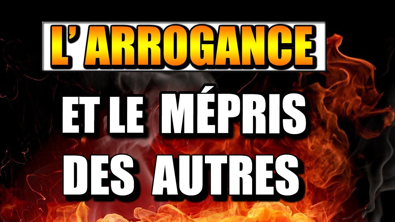 L'ARROGANCE ET LE MÉPRIS DES AUTRES ... [ ISLAM ]