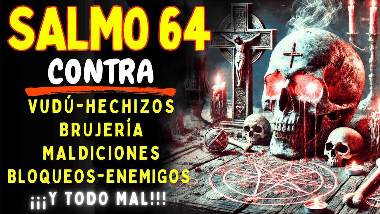SALMO 64 PARA ROMPER VUDÚ, HECHICERÍA, MALDICIONES, ENVIDIA Y DESTRUIR ENEMIGOS