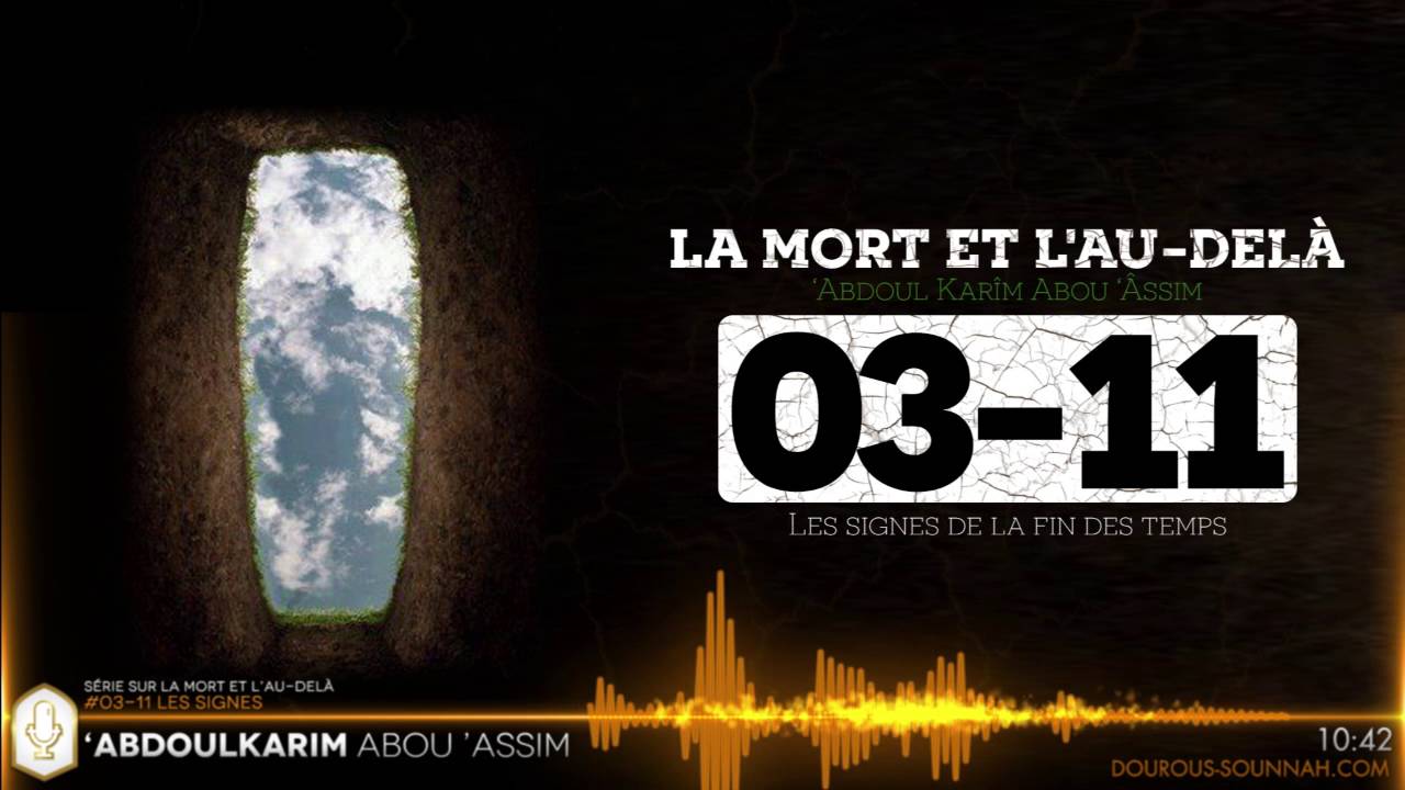 LA MORT 03-11 Les signes de la fin des temps (Abou Assim Abdoulkarim) - Dourous-Sounnah.com