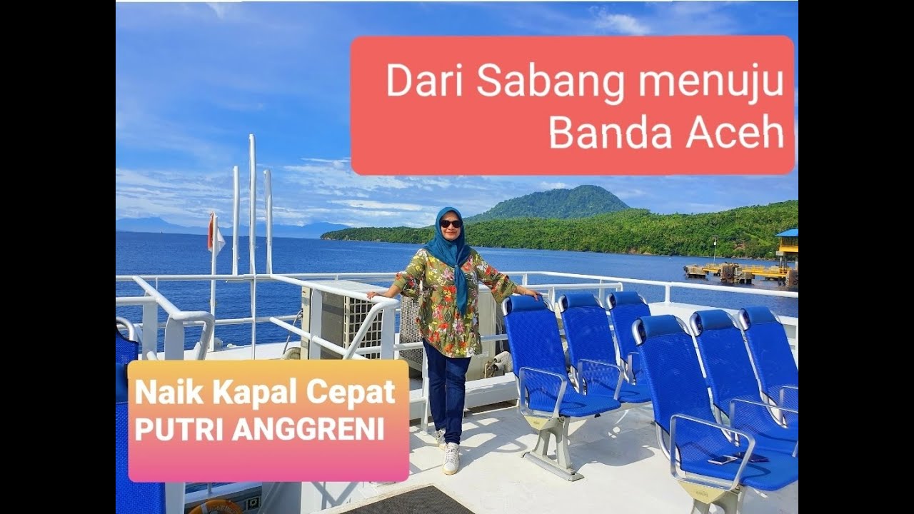 DARI SABANG MENUJU BANDA ACEH DENGAN KAPAL CEPAT PUTRI ANGGRENI #exploreaceh #sabang #putrianggreni