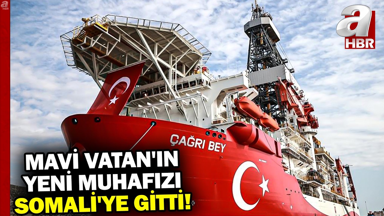 Çağrı Bey Sondaj Gemisi Somali'ye Uğurlandı! | A Haber