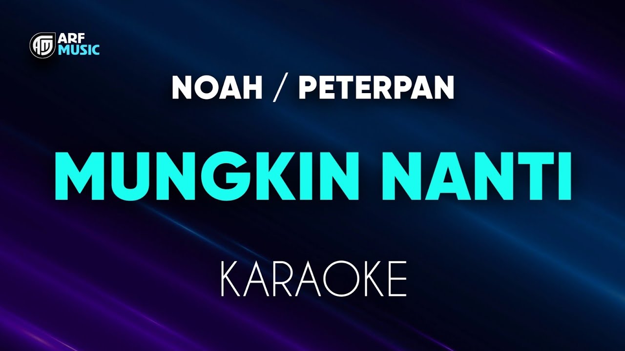 Peterpan Noah - Mugkin Nanti Karaoke