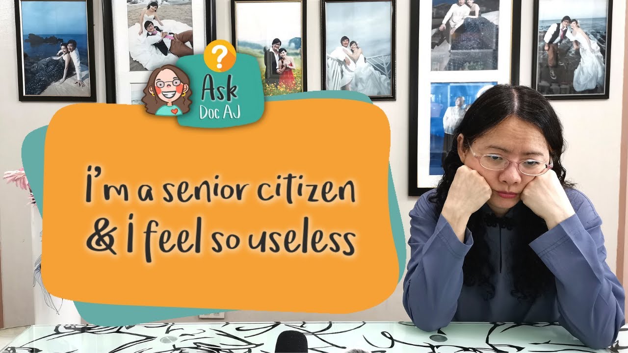 Ask Doc AJ: I&rsquo;m a senior citizen & I feel so useless. What should I do?