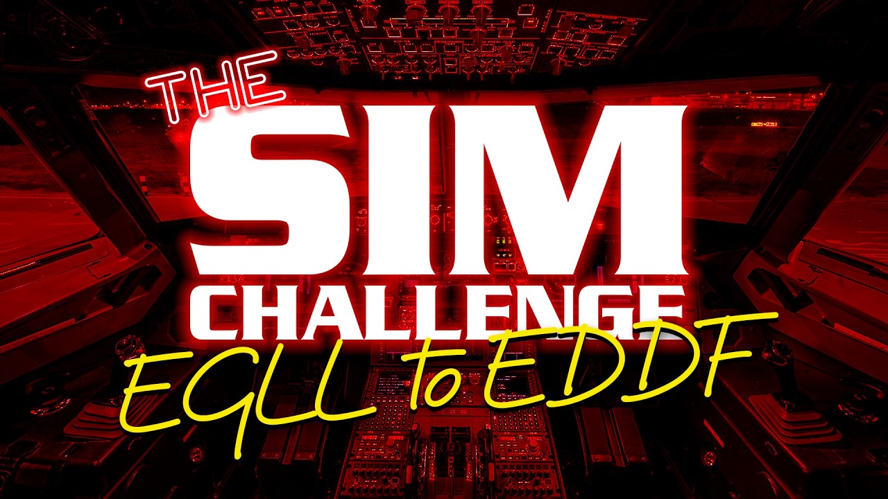 The SIM Challenge - EGLL to EDDF