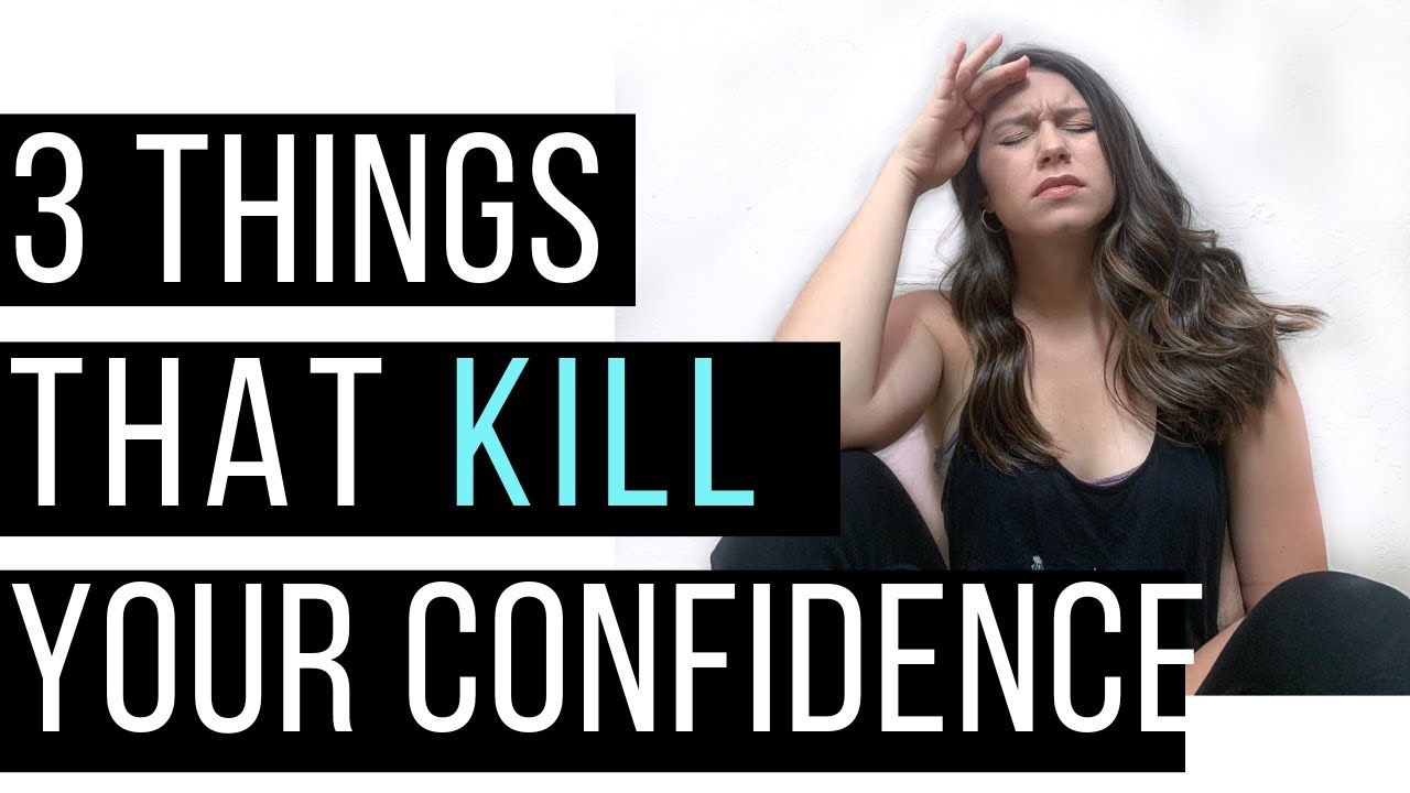 3 Things That KILL Your Confidence