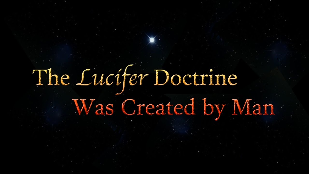 The Lucifer Doctrine Was Created By Man