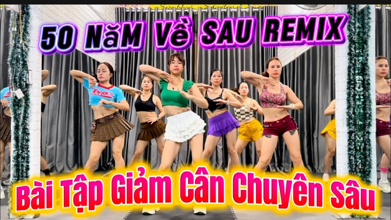 Bài Tập Giảm Cân | 50 Năm Về Sau Remix.