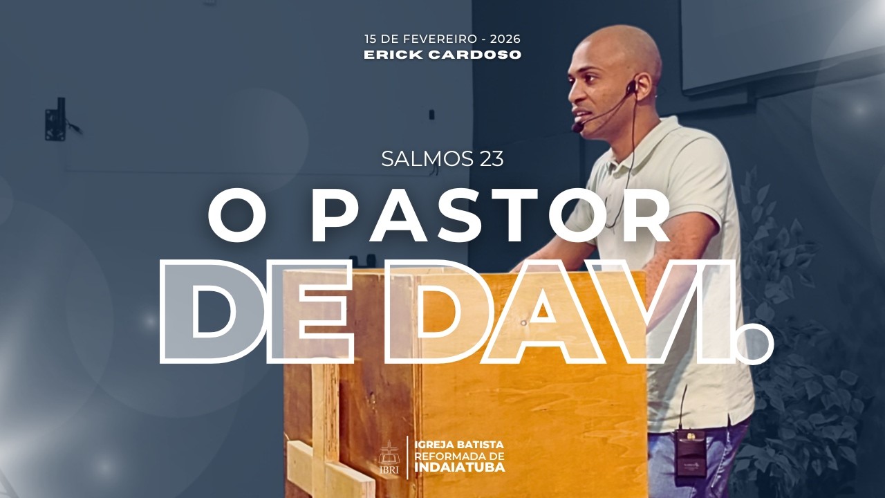 O Pastor de Davi! (Salmos 23)  | IBRI - 15/02/2026 | Erick Cardoso