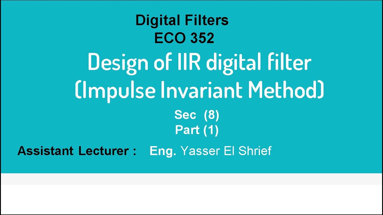 10-Design IIR Filter part 1 ( using  Impulse Invariant Method )