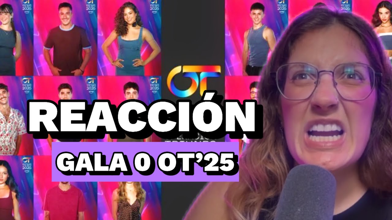 REACCIÓN en Directo a la GALA 0 de OT25. Es INJUSTO que EXPULSEN así‼️