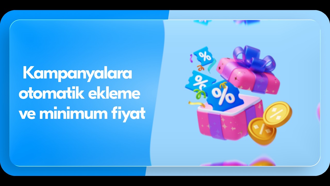 Kampanyalara otomatik ekleme ve minimum fiyat