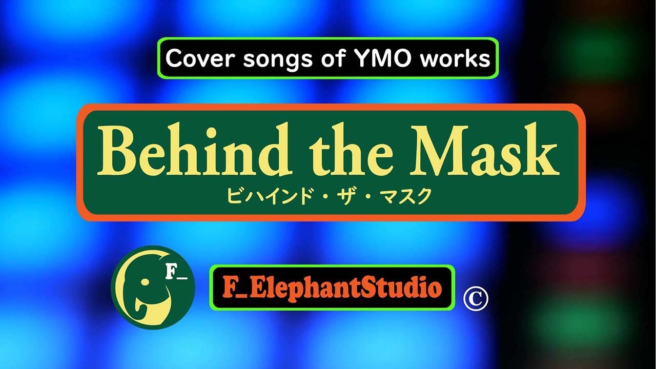 Behind The Mask : Cover Song of YMO