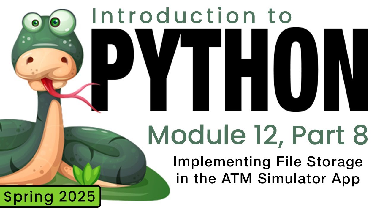Python (Spring 2025) Module 12-8: Implementing File Storage in the ATM Simulator App