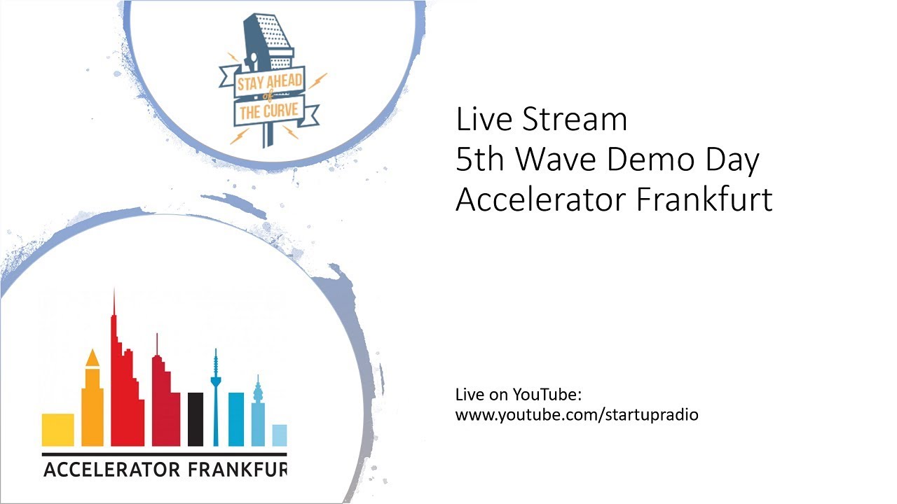 Live Stream - Accelerator Frankfurt 5th Wave Demo Day