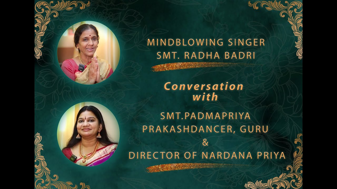 Mindblowing vocalist kalaimamani  Smt. Radha Badri Interview with Smt.Padmapriya Prakash Dancer