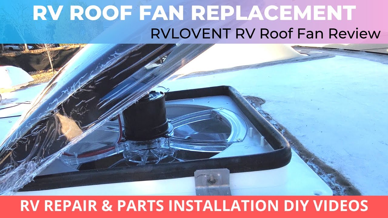 RV Bathroom Fan Replacement | RVLOVENT RV Roof Fan Review and Installation
