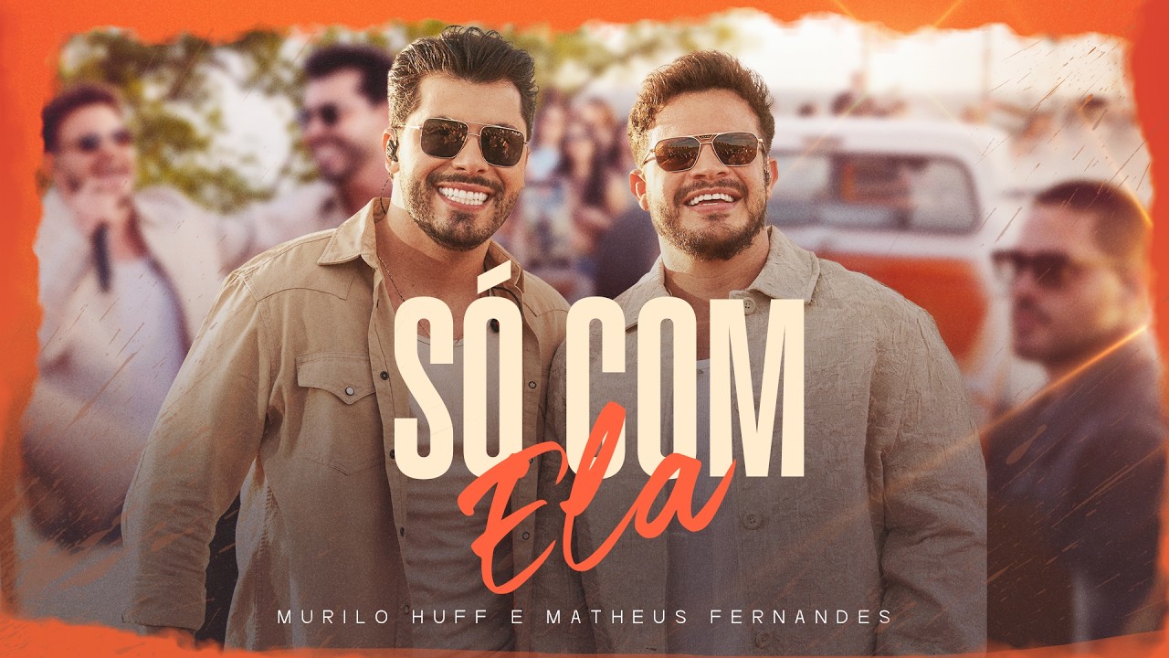 Murilo Huff e Matheus Fernandes - S&oacute; Com Ela