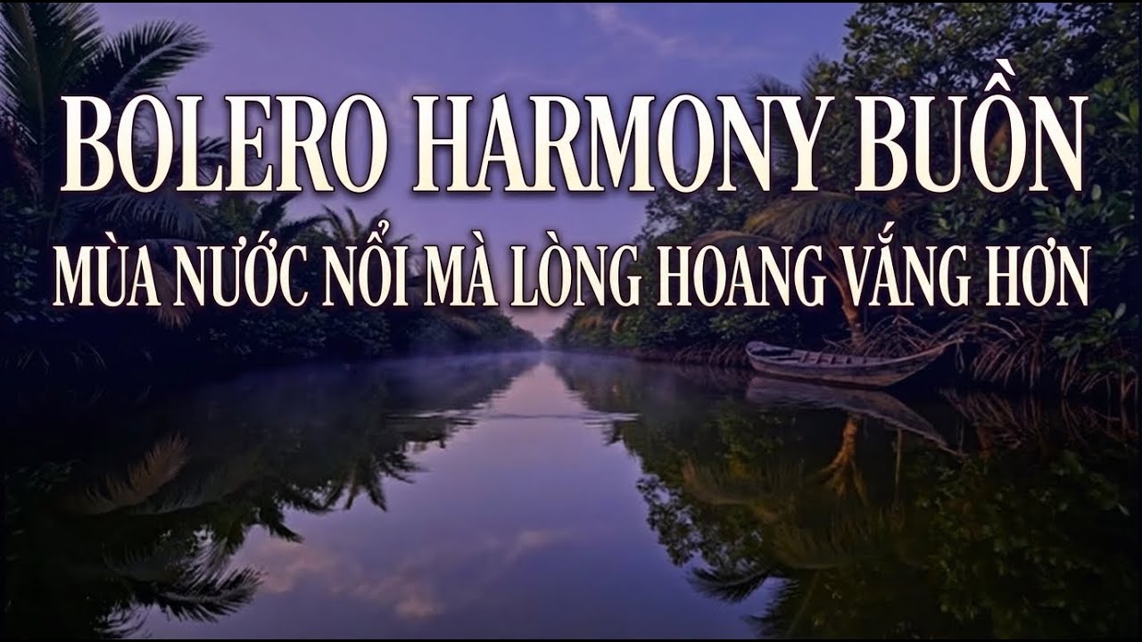 Bolero Hòa Tấu Buồn | Mùa Nước Nổi