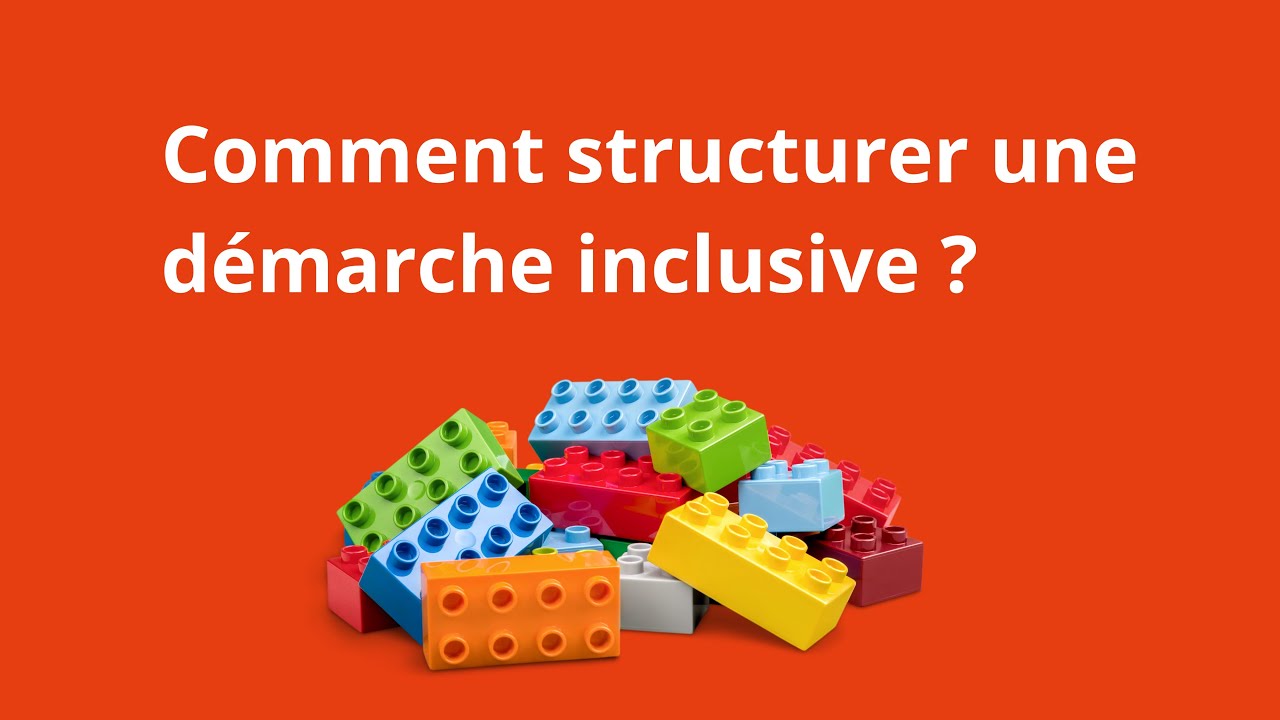 Comment structurer une démarche inclusive efficace ?